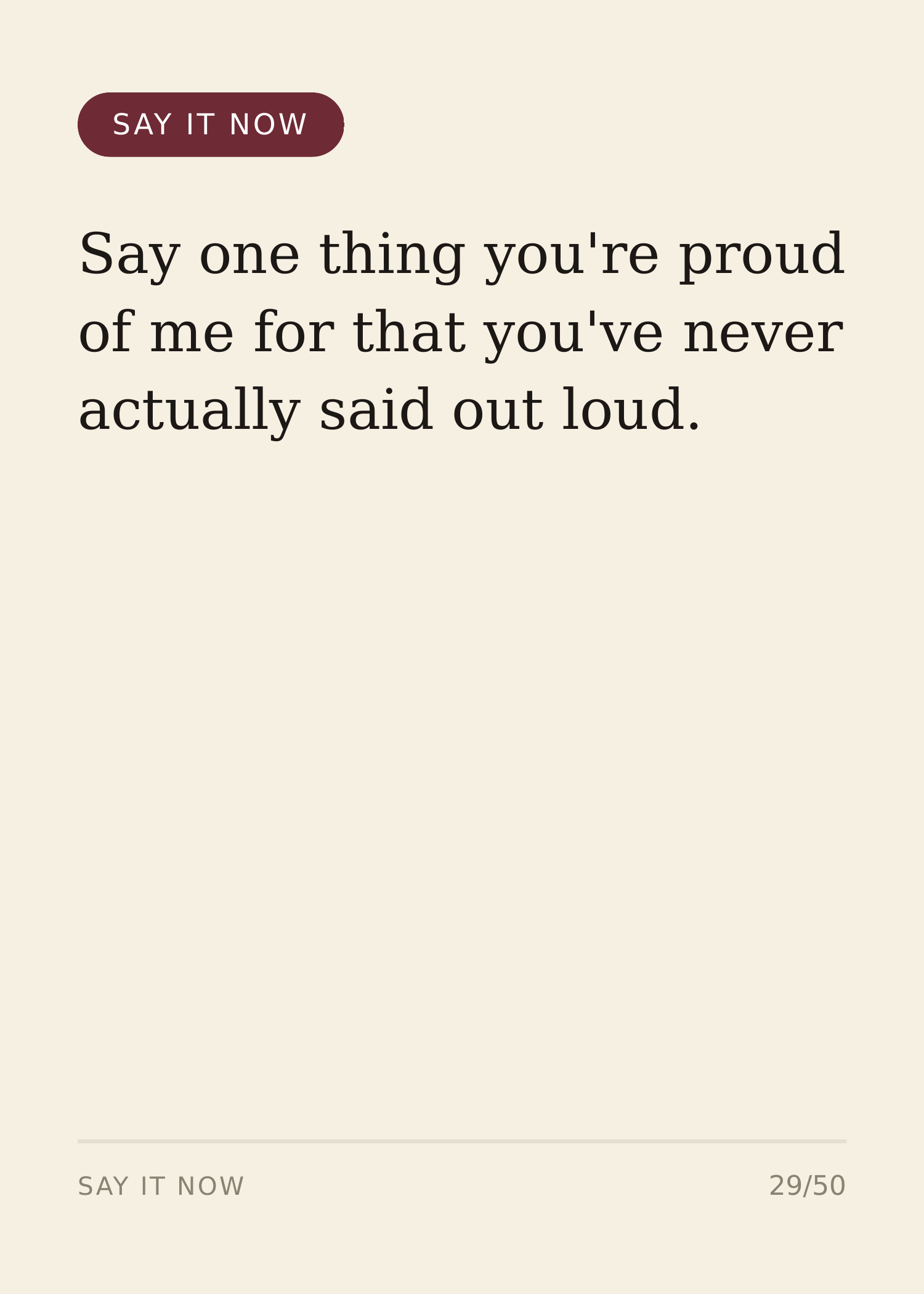 Say It Now conversation card — Say one thing you're proud of me for that you've never actually said out loud.