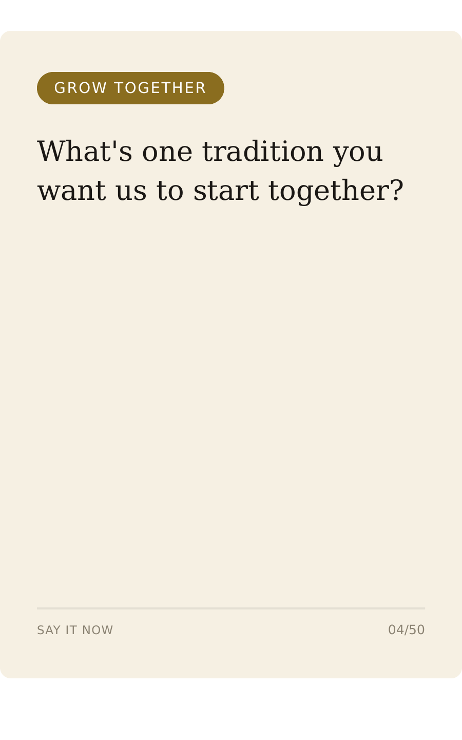 Grow Together card: What's one tradition you want us to start together?